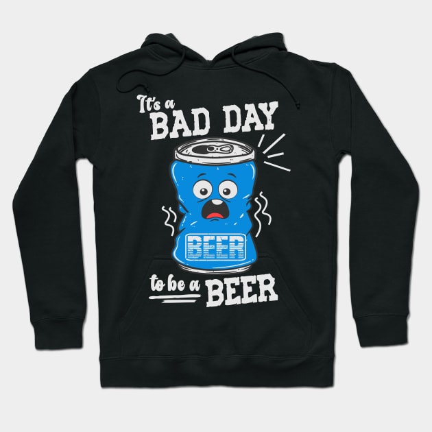 Its A Bad Day To Be A Beer Hoodie by Etopix